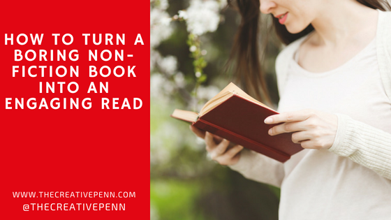 How To Turn A Boring Non-Fiction Book Into An Engaging Read