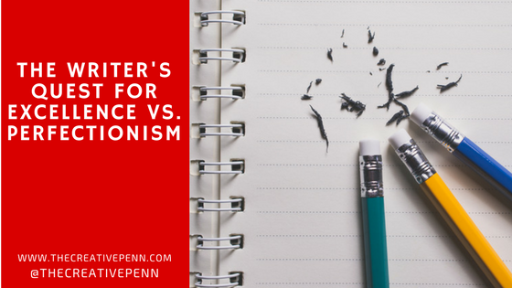 the writer's quest for excellence vs. perfectionism